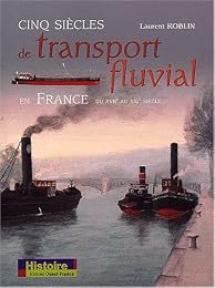 Cinq siècles de transport fluvial en France