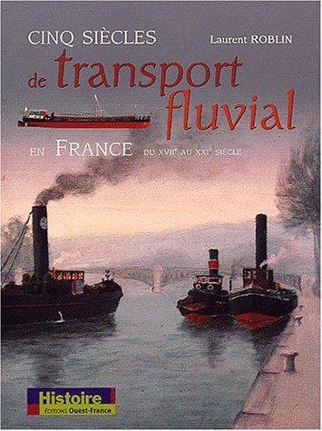 Cinq siècles de transport fluvial en France