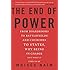 The End of Power: From Boardrooms to Battlefields and Churches to States, Why Being In Charge Isn't What It Used to Be