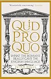 Quid Pro Quo: What the Romans Really Gave the English Language by Peter Jones