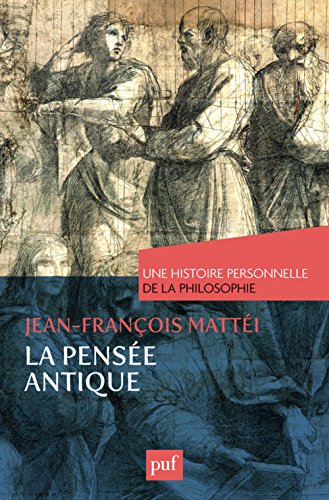 La pensée antique : Une histoire personnelle de la philosophie by Jean-François Mattéi