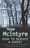 Front cover for the book How to Seduce a Ghost by Hope McIntyre