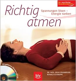 Richtig Atmen Spannungen Losen Energie Tanken Mit Gefuhrten Ubungen Auf Cd Der Zuverlassige Gesundheitsberater Amazon De Grasberger Delia Schweppe Roland Bucher