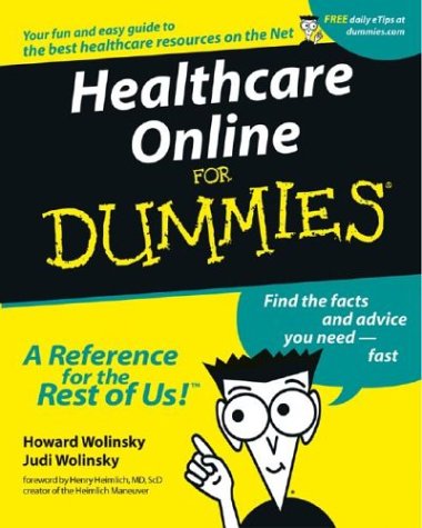Healthcare Online For Dummies? by Howard Wolinsky, Judi Wolinsky