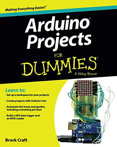 Arduino Projects For Dummies by Brock Craft