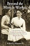 Beyond the Miracle Worker: The Remarkable Life of