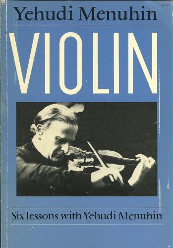 Violin: Six Lessons With Yehudi Menuhin Paperback – 1 Jun. 1981