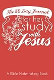 The 30 Day Journal for Her Study with Jesus (Poppy Color Cover): A Bible Note-taking Book for Women by Shalana Frisby