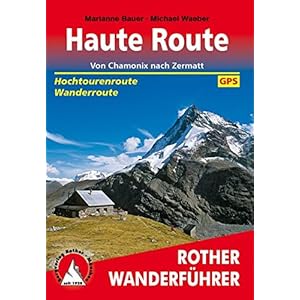 Haute Route: Von Chamonix nach Zermatt. Hochtourenroute – Wanderroute. Mit GPS-Tracks. Paperback – 3 maart 2015