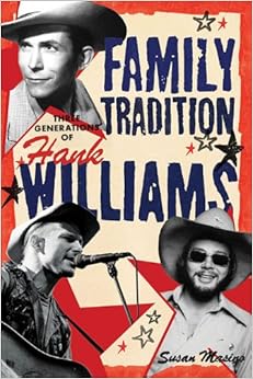 Family Tradition: Three Generations of Hank Williams, by Susan Masino Family Tradition: Three Generations of Hank Williams, by Susan Masino