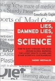Lies, Damned Lies, and Science: How to Sort Through the Noise Around Global Warming, the Latest Health Claims, and Other Scientific Controversies (FT Press Science)