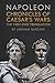 Chronicles of Caesar's Wars: The First-Ever Translation by Napoleon I, Arshan Barzani