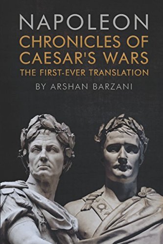 Chronicles of Caesar's Wars: The First-Ever Translation by Napoleon I