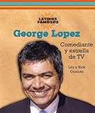 George Lopez: Comediante Y Estrella De TV / Comedian and TV Star (Latinos Famosos / Famous Latinos) by 