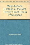 Front cover for the book Magnificence : onstage at the Met : twenty great opera productions by Robert M. Jacobson