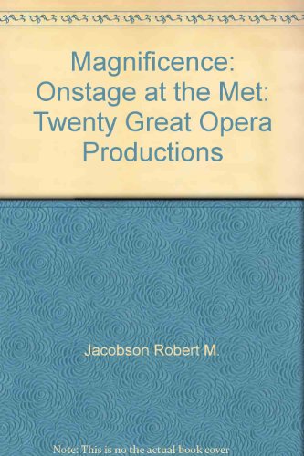 Magnificence : onstage at the Met : twenty great opera productions