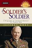 A Soldier's Soldier: A Biography of Lieutenant General Sir Thomas Daly (Australian Army History Seri by Jeffrey Grey