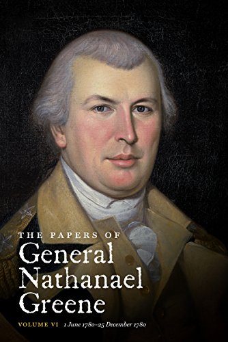 The Papers of General Nathanael Greene, Vol. 6: 1 June 1780-25 December 1780