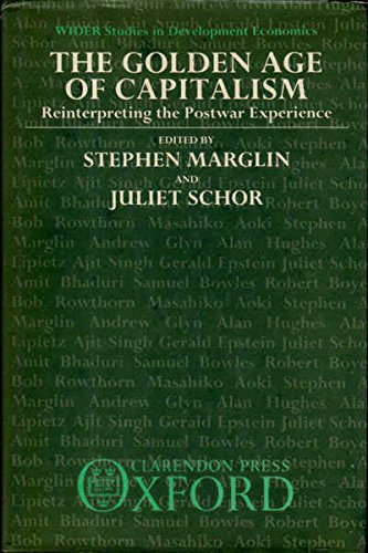 The Golden Age of Capitalism: Reinterpreting the Postwar Experience (WIDER Studies in Development Economics)