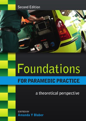 Foundations for Paramedic Practice: A theoretical perspective, by Amanda Blaber