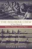 The Red Rose Crew :  A True Story of Women, Winning, and the Water