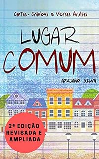 Livro Lugar Comum: Contos, Crônicas e Versos Avulsos