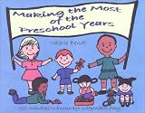 Making the Most of the Preschool Years : 100 Activities to Encourage Independent Play, Bendt, Valerie, 1885814089
