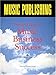 Music Publishing: The Real Road to Music Business Success by