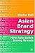 Asian Brand Strategy: How Asia Builds Strong Brands - Book by Martin Roll