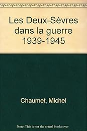 Les  Deux-Sèvres dans la guerre, 1939-1945