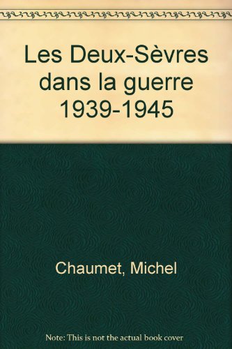 Les  Deux-Sèvres dans la guerre, 1939-1945