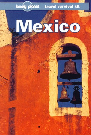 Lonely Planet Mexico, 5th Edition by John Noble, Wayne Bernhardson, Tom Brosnahan