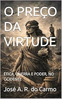 Livro O PREÇO DA VIRTUDE : ÉTICA, GUERRA E PODER, NO OCIDENTE