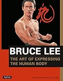 Bruce Lee The Art of Expressing the Human Body (Bruce Lee Library) by Bruce Lee, John Little