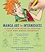 Manga Art for Intermediates: A Step-by-Step Guide to Creating Your Own Manga Drawings by Danica Davidson, Rena Saiya