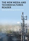 The New Media and Technocultures Reader