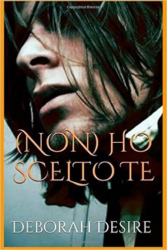 Deborah Desire - Scegli me 02. (Non) ho scelto te (2017)