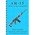 Ar-15 Disassembly, Cleaning, Lubrication & Reassembly Gun-Guide&reg; for all models. (Disassembly & Reassembly Guide)