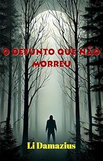 Livro O DEFUNTO QUE NÃO MORREU: NEM MESMO A MORTE É O FIM