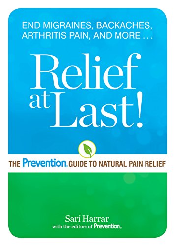Relief at Last!: The Prevention® Guide to Natural Pain Relief by Sarí Harrar