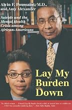Lay My Burden Down: Suicide and the Mental Health Crisis among African-Americans