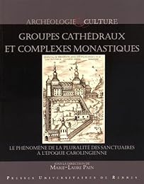 Groupes cathédraux et complexes monastiques