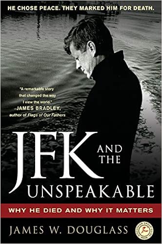 Jfk And The Unspeakable Why He Died And Why It Matters Douglass James W Amazon Com Books