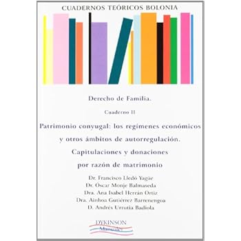 Cuadernos Teóricos Bolonia. Derecho de familia. Cuaderno II. Patrimonio conyugal. Los regímenes económicos y otros ámbitos de autorregulación. ... 2 (Colección Cuadernos Teóricos Bolonia) Cuadernos Teóricos Bolonia. Derecho de familia. Cuaderno II. Patrimonio conyugal. Los regímenes económicos y otros ámbitos de autorregulación. ... 2 (Colección Cuadernos Teóricos Bolonia)