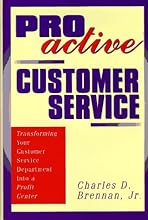 Proactive Customer Service: Transforming Your Customer Service Department Into a Profit Center
