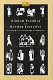 Clinical Teaching in Nursing Education, Reilly, Dorothy E. and Oermann, Marilyn H., 0763709433