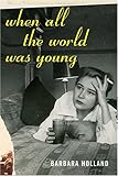 When All the World Was Young: A Memoir