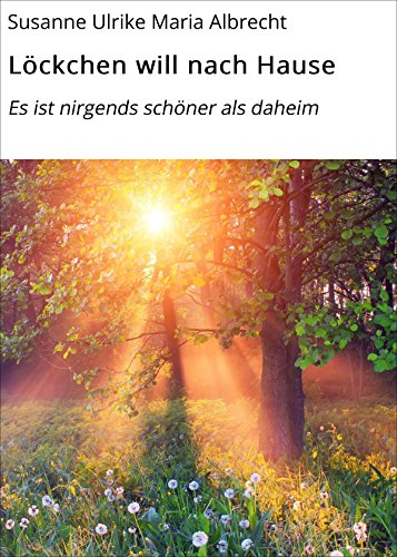 Amazon Com Lockchen Will Nach Hause Es Ist Nirgends Schoner Als