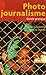Photo journalisme (French Edition) by SIMONE ZANIOL CORALIE LAMOTTE