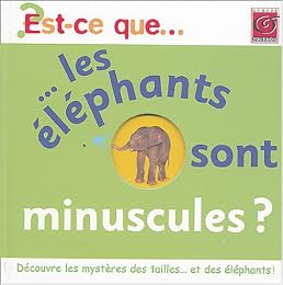 Est-ce que les éléphants sont minuscules ?